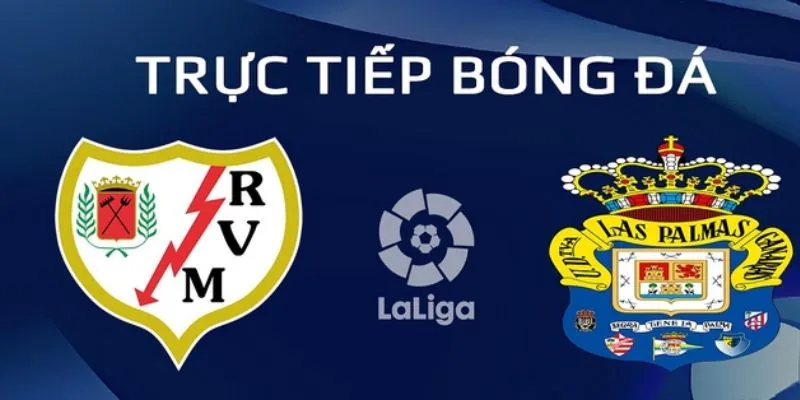 Nhận định bóng đá Las Palmas vs Rayo Vallecano